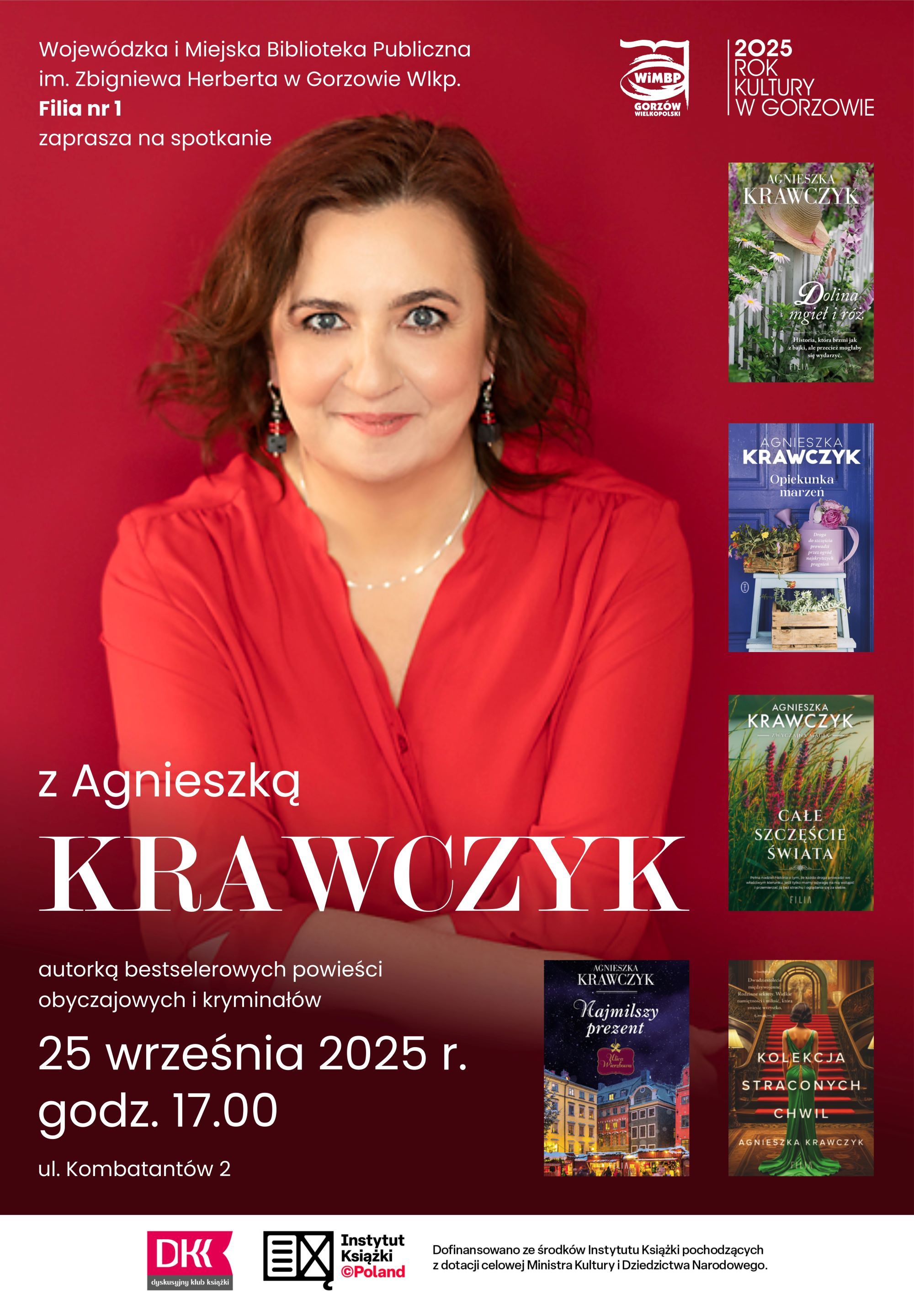 Plakat promujący wydarzenie. Wizerunek pisarki, po prawej stronie pięć okładej książek. Poniżej loga DKK, Instytutu Książki, powyżej loga WiMBP i&nbsp;Roku Kultury w&nbsp;Gorzowie. Treść: Wojew&oacute;dzka i&nbsp;Miejska Biblioteka Publiczna im. Zbigniewa Herberta w&nbsp;Gorzowie Wlkp. Filia nr 1 zaprasza na&nbsp;spotkanie z&nbsp;Agnieszką Krawczyk autorką bestselerowych powieści obyczajowych i&nbsp;kryminał&oacute;w, 25 września 2025r. odz. 17.00 ul. Kombatant&oacute;w 2