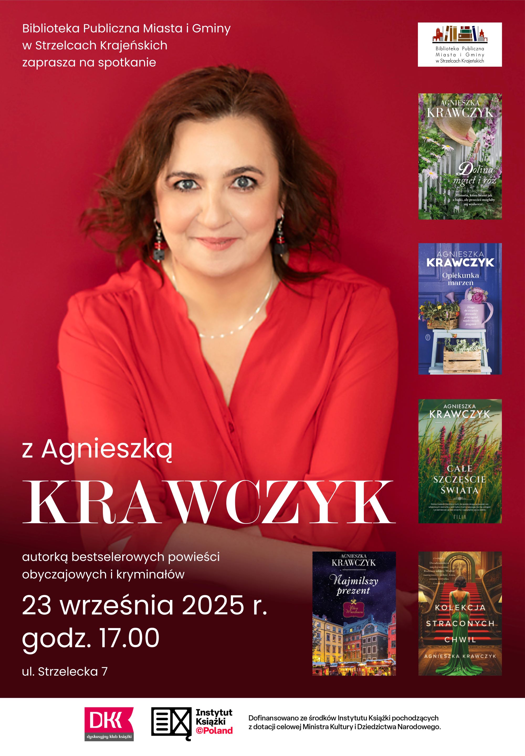 Plakat promujący wydarzenie z&nbsp;wizerunkiem pisarki, po prawej pięć okładek książek, poniżej logo DKK i&nbsp;Instytutu Książki, powyżej logo Biblioteki Publicznej Miasta i&nbsp;Gminy w&nbsp;Strzelcach Krajeńskich. Treść: Biblioteka Publiczna Miasta i&nbsp;Gminy w&nbsp;Strzelcach krajeńskich zaprasza na&nbsp;spotkanie z&nbsp;Agnieszką Krawczyk autorką bestselerowych powieści obyczajowych i&nbsp;kryminał&oacute;w 23 września 2025r. godz. 17.00 ul. Strzelecka 7