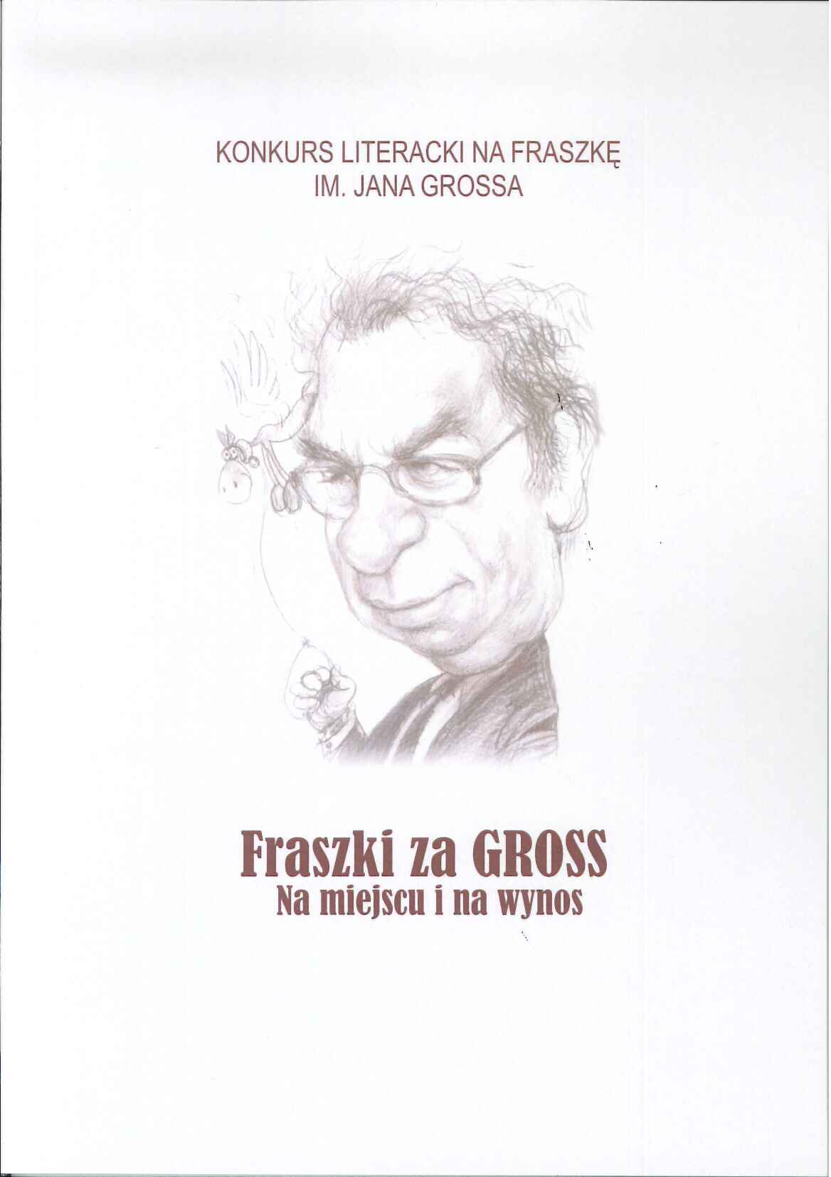 plakat promujący wydarzenie z&nbsp;wizerunkiem Jana Grossa i&nbsp;tekstem: Konkurs Literacki na&nbsp;Fraszkę im. Jana Grossa, Fraszki za Gross. Na miejscu i&nbsp;na wynosę