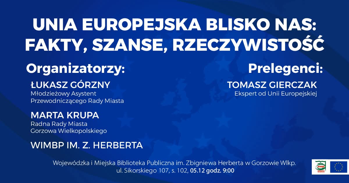 Plakat promujący konferencję &bdquo;Unia Europejska blisko nas: fakty, szanse, rzeczywistość&rdquo;. Po lewej stronie znajdują się organizatorzy wydarzenia, po prawej prelegenci. Tło plakatu jest ciemnoniebieskie. Na dole umieszczono datę wydarzenia: 5 grudnia 2025 r., godz. 9.00.