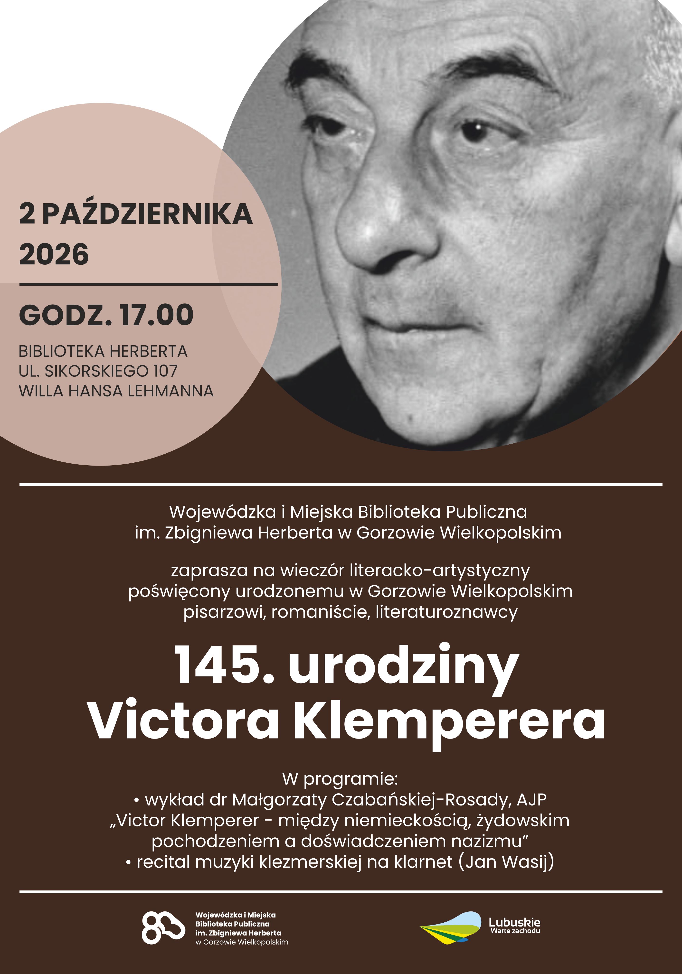 Plakat informacyjny Wojew&oacute;dzkiej i&nbsp;Miejskiej Biblioteki Publicznej w&nbsp;Gorzowie Wielkopolskim zapraszający na&nbsp;wiecz&oacute;r literacko-artystyczny z&nbsp;okazji 145. urodzin Victora Klemperera. Wydarzenie odbędzie się 2 października 2026 r. o&nbsp;godz. 17:00 w&nbsp;Willi Hansa Lehmanna. W programie: wykład dr Małgorzaty Czabańskiej-Rosady oraz&nbsp;recital muzyki klezmerskiej na&nbsp;klarnecie w&nbsp;wykonaniu Jana Wasija.