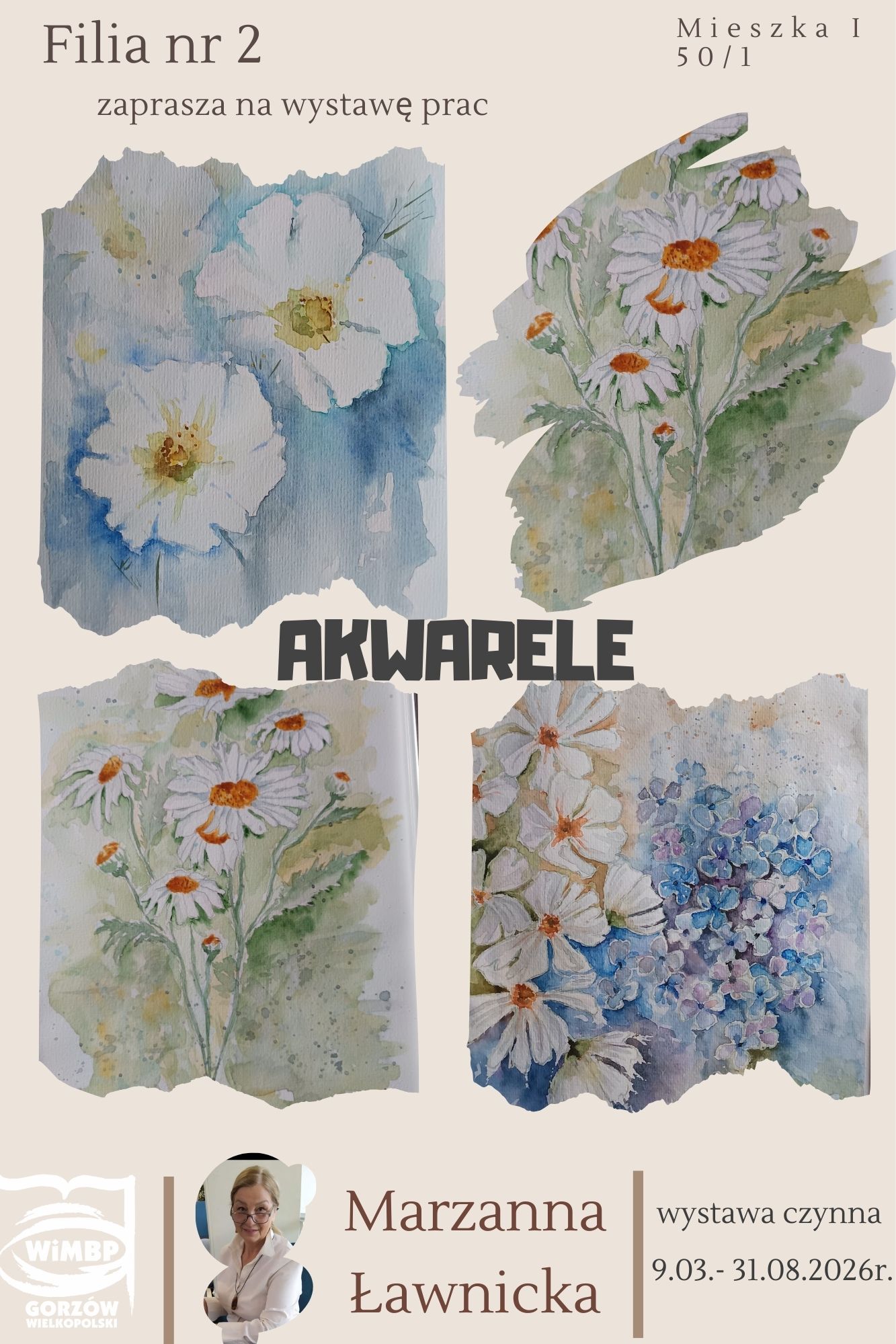 Plakat wystawy. W centralnej części znajdują się cztery prostokątne reprodukcje obraz&oacute;w o&nbsp;postrzępionych krawędziach, przedstawiające delikatne motywy kwiatowe namalowane techniką akwareli. Dominują odcienie błękitu, bieli i&nbsp;zieleni.  W dolnej części, po lewej stronie, umieszczono czarno -białe zdjęcie portretowe artystki w&nbsp;okrągłym obramowaniu. Treść plakatu podzielona jest na&nbsp;trzy części. G&oacute;rna- napis- ,, filia nr 2 zaprasza na&nbsp;wystawę prac'' oraz&nbsp;adres ,,Mieszka I 50/1''  Środek: Duży, czarny, napis ,, Akwarele'', D&oacute;ł :znajduje się imię i&nbsp;nazwisko autorki- ,, Marzanna Ławnicka''- oraz&nbsp;informacje o&nbsp;terminie wystawy : ,,wystawa czynna 9.03-31.08.2026''