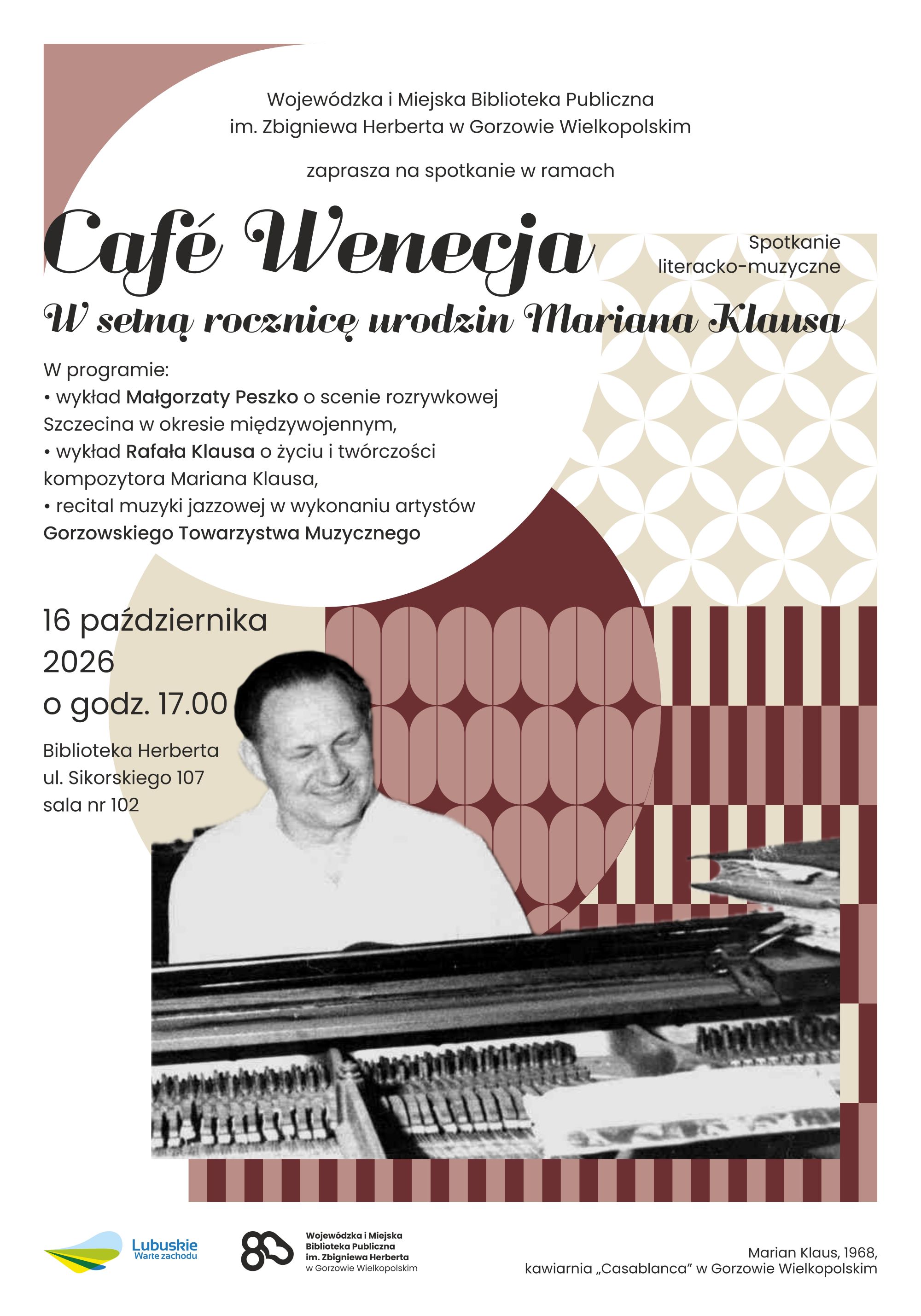 Plakat spotkania &bdquo;Cafe Wenecja w&nbsp;setną rocznicę urodzin Mariana Klausa&rdquo;. Informacje jak powyżej. Na plakacie czarno-biała fotografia Mariana Klausa przy fortepianie oraz&nbsp;geometryczne kompozycje inspirowane stylistyką retro.