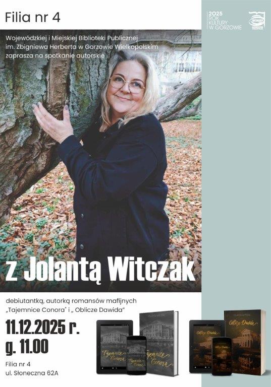 Plakat zawiera szczeg&oacute;łowe informacje na&nbsp;temat spotkania autorskiego z&nbsp;Jolantą Witczak. Na plakacie widoczne zdjęcie z&nbsp;autorką.
