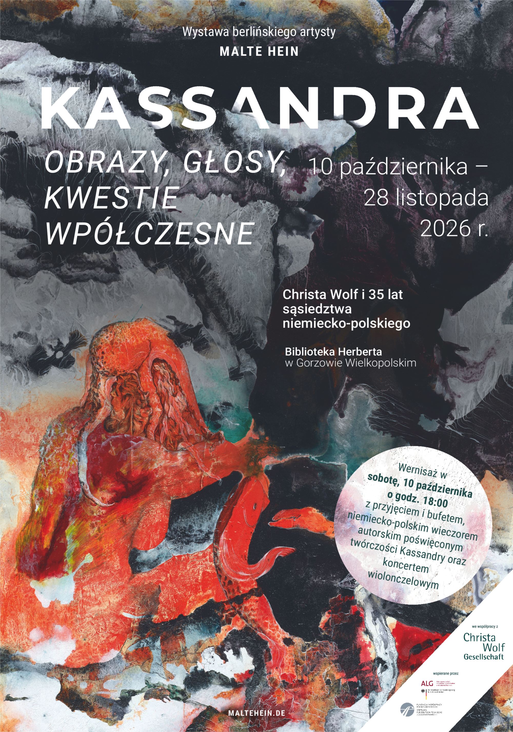 Plakat promujący.Tło stanowi ekspresyjna, abstrakcyjna grafika w&nbsp;odcieniach czerwieni, pomarańczu i&nbsp;szarości. Informacje na&nbsp;plakacie jak powyżej. Na plakacie dopisek: Chcrista Wolf i&nbsp;35 lat sąsiedztwa niemiesko-polskiego. Wernisaż z&nbsp;przyjęciem i&nbsp;bufetem, niemiesko-polskim wieczorem autorskim poświęconym tw&oacute;rczości Kassandry oraz&nbsp;koncertem wiolonczelowym. Poniżej loga partner&oacute;w.