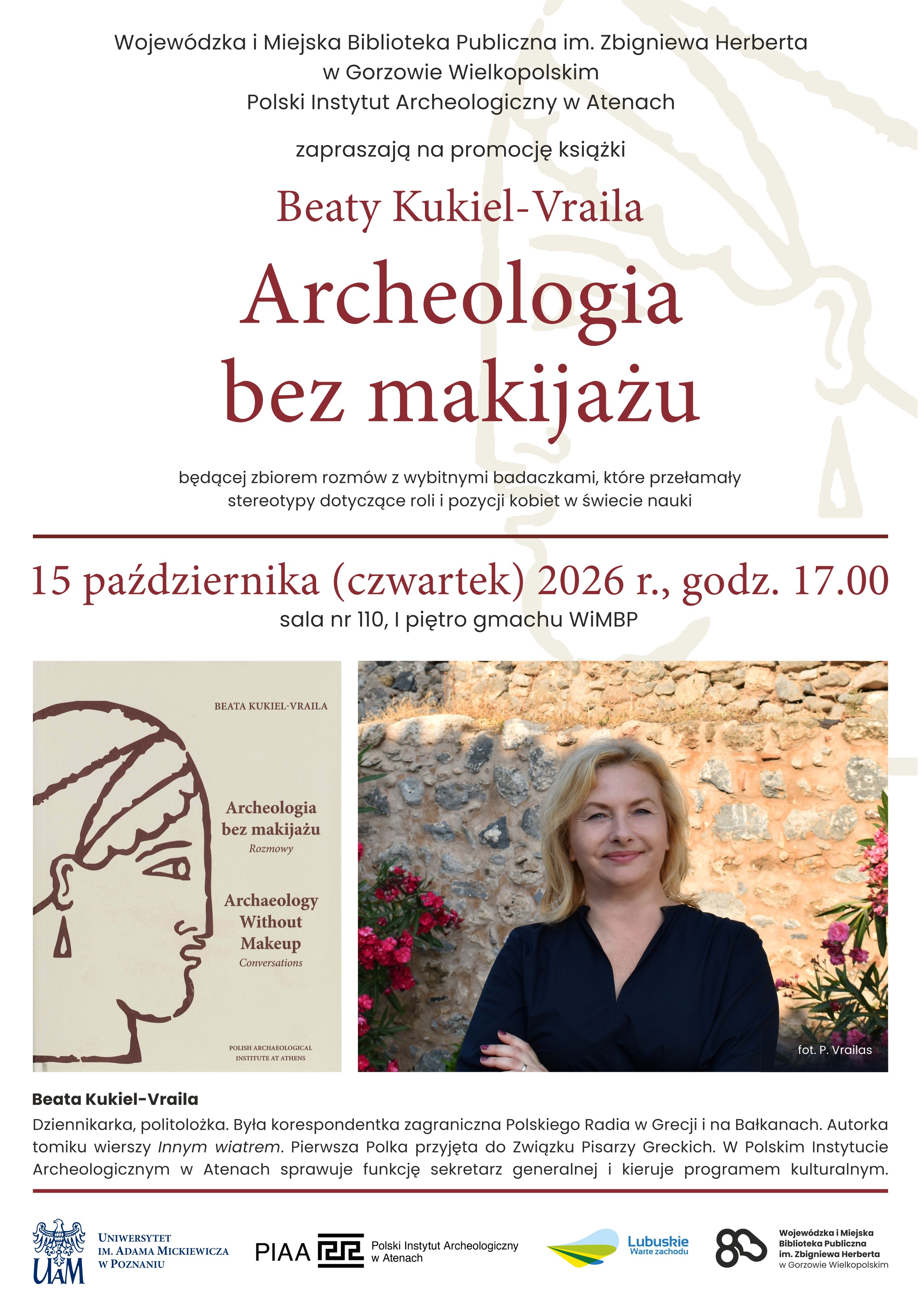 Plakat informujący o&nbsp;promocji książki Beaty Kukiel-Vraila pt. &bdquo;Archeologia bez makijażu&rdquo;. Wydarzenie odbędzie się 15 października 2026 r. o&nbsp;godz. 17:00 w&nbsp;sali nr 110 w&nbsp;gmachu WiMBP w&nbsp;Gorzowie Wielkopolskim. Na plakacie znajduje się okładka książki, zdjęcie autorki oraz&nbsp;jej kr&oacute;tki biogram.