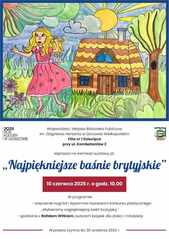 Plakat wystawy pt."Najpiękniejsze baśnie brytyjskie", na&nbsp;plakcie bajkowy rysunek, dodatkowo zawarto opis wydarzenia jak pod plakatem. Na plakacie zawarty program wydarzenia: wręczenie nagr&oacute;d i&nbsp;spotkanie z&nbsp;Rafałem Witkiem.