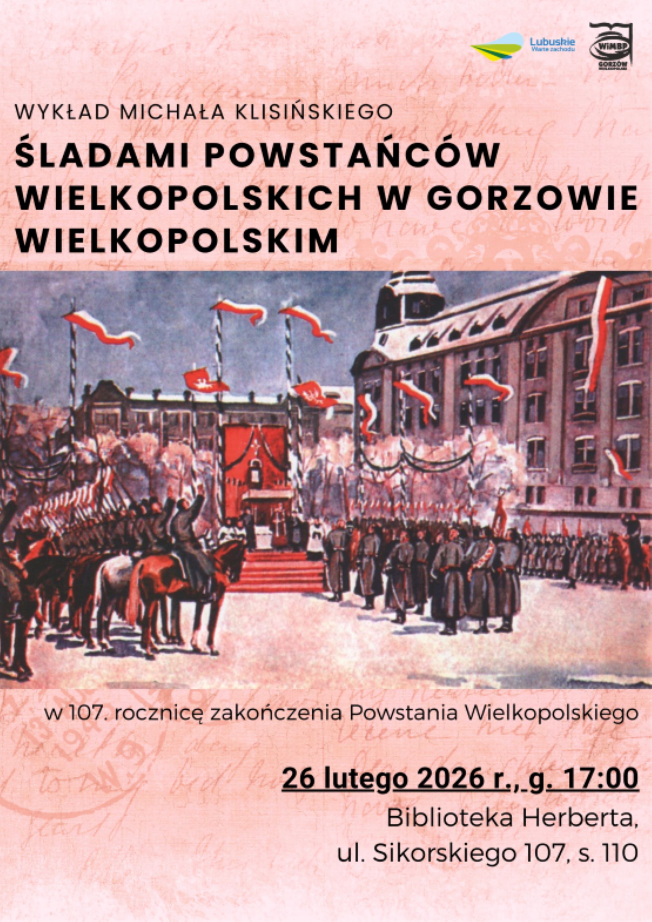 Uroczystość wojskowa - kopia obrazu, w&nbsp;tle napisy informujące o&nbsp;wydarzeniu: Śladami powstańc&oacute;w wielkopolskich w&nbsp;Gorzowie Wielkopolskim. W 107. rocznicę zakończenia Powstania Wielkopolskiego. 26 lutego 2026r., g. 17.00 Biblioteka Herberta, ul. Sikorskiego 107, s.110.