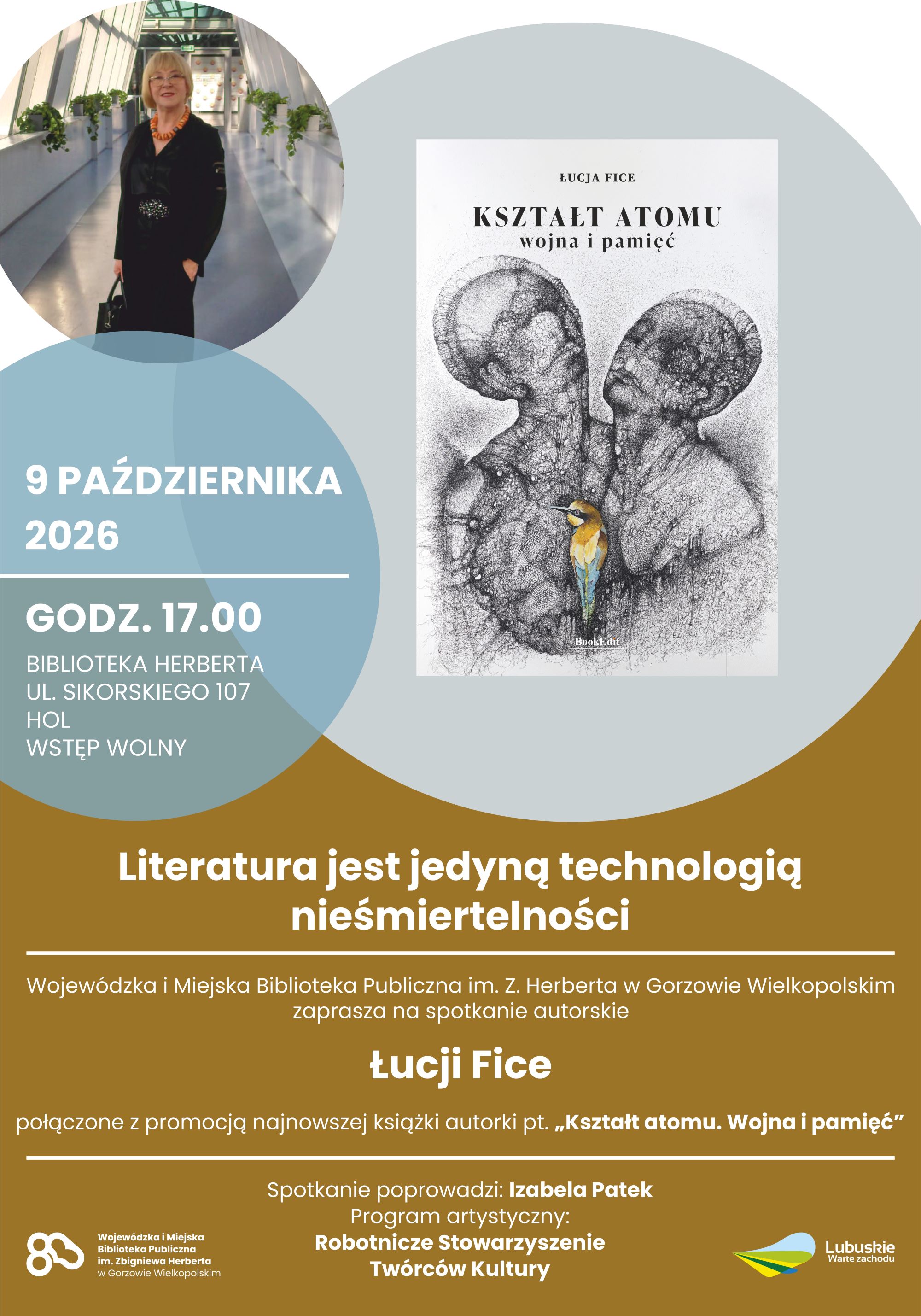Plakat zapraszający na&nbsp;spotkanie autorskie z&nbsp;Łucją Fice, połączone z&nbsp;promocją książki &bdquo;Kształt atomu. Wojna i&nbsp;pamięć&rdquo;. Wstęp wolny. Spotkanie poprowadzi Izabela Patek, a&nbsp;program artystyczny przygotuje Robotnicze Stowarzyszenie Tw&oacute;rc&oacute;w Kultury. Na plakacie znajduje się fotografia autorki oraz&nbsp;okładka książki.