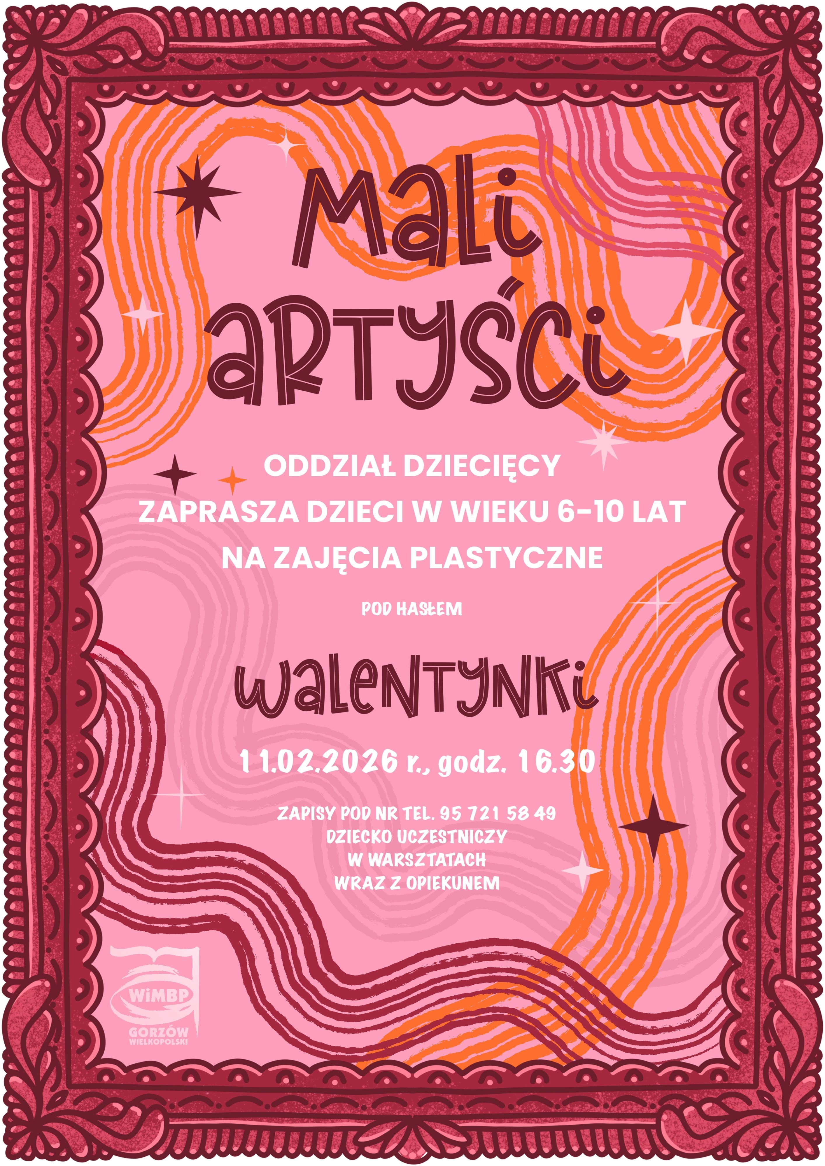 Oddział Dziecięcy serdecznie zaprasza dzieci w&nbsp;wieku 6-10 lat na&nbsp;kolejne spotkanie z&nbsp;cyklu Mali artyści, kt&oacute;re odbędzie się 11 lutego 2026 r. o&nbsp;godz. 16:30.  Tym razem będziemy wsp&oacute;lnie świętować Walentynki! Czekają na&nbsp;Was zabawy ruchowe, tematyczne zadania oraz&nbsp;praca plastyczna, z&nbsp;kt&oacute;rą wr&oacute;cicie do swoich dom&oacute;w, czyli kartka okolicznościowa pełna miłości, kt&oacute;rą będziecie mogli podarować komuś bliskiemu.  Warsztaty są darmowe, ale&nbsp;obowiązują zapisy: - telefonicznie pod numerem 95 721 58 49 - osobiście w&nbsp;Oddziale Dziecięcym (1 piętro, s. 108/109)  Zapisz dziecko już dziś i&nbsp;zabierz go do świata pełnego miłości (nie tylko) do literatury.  Na zajęcia zapraszamy dzieci wraz z&nbsp;opiekunem.