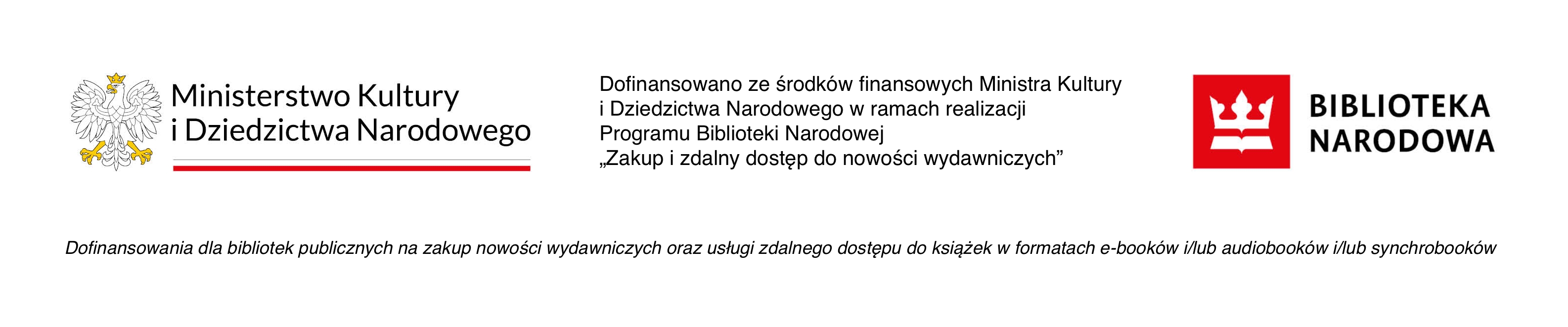 Logo Ministerstwa Kultury i&nbsp;Dziedzictwa Narodowego oraz&nbsp;Biblioteki Narodowej, w&nbsp;środku tekst z&nbsp;informacją o&nbsp;źr&oacute;dle dofinansowania, pod spodem tekst o&nbsp;celu dofinansowania