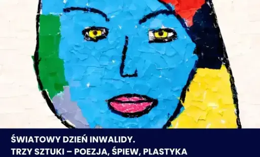 Plakat wydarzenia z okazji Światowego Dnia Inwalidy pt. „Trzy sztuki – poezja, śpiew, plastyka”, organizowanego przez Wojewódzką i Miejską Bibliotekę Publiczną im. Zbigniewa Herberta w Gorzowie Wielkopolskim oraz Polskie Towarzystwo Walki z Kalectwem – Od