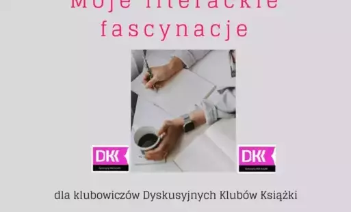 plakat promujący wydarzenie z logo biblioteki i napisem o treści: Konkurs na recenzję książki Moje literackie fascynacje dla klubowiczów Dyskusyjnych Klubów Ksiązki, czas trwania konkursu: 1 października - 20 listopada 2020r. W centralnej części plakatu z