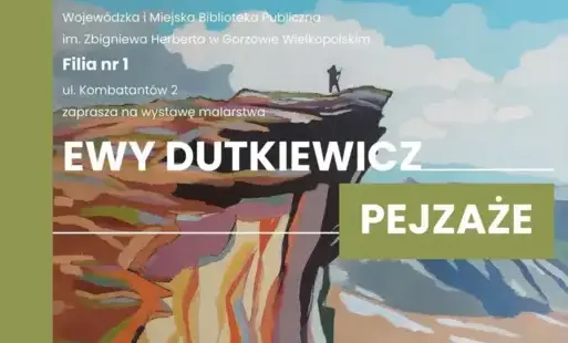 Plakat przedstawiający małego człowieka na wysokim, kolorowym klifie, promujący wystawę malarstwa Ewy Dutkiewicz.