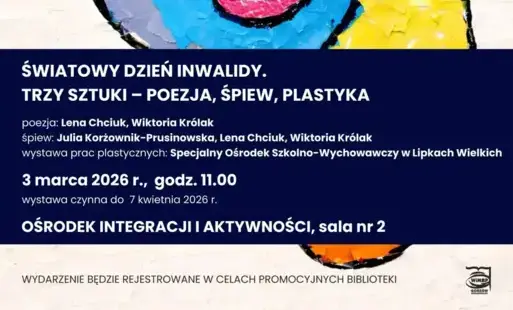 Fragment plakatu promującego wydarzenie z okazji Światowego Dnia Inwalidy pt. „Trzy sztuki – poezja, śpiew, plastyka”. Informacje organizacyjne jak poniżej plakatu głównego