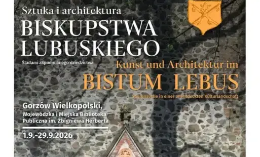 fragment plakatu wystawy pt. '„Sztuka i architektura biskupstwa lubuskiego. Śladami zapomnianego dziedzictwa”'