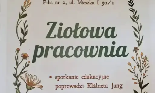 Fragment plakatu informujący o spotkaniu edukacyjnym „Ziołowa pracownia”, które prowadzi Elżbieta Jung.