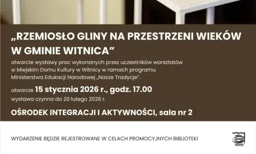 Plakat przedstawiający informacje na temat wystawy pt. 'Uczestnicy oglądający wystawę pt. 'Rzemiosło gliny na przestrzeni wieków w Gminie Witnica'. Tematyka plakatu wykonana w brązowej tematyce.