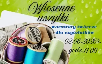 Na plakacie zostały umieszczone informacje odnośnie samego wydarzenia, o treści: Filia nr 4 (ul. Słoneczna 62A), warsztaty twórcze dla czytelników - 2 czerwca 2026r., godz. 11.00. Obowiązują zapisy 95 727 80 61. Plakat wykonany został w zielonej tematyce.