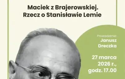 Plakat zapowiadający spotkanie literackie pt. „Maciek z Brajerowskiej. Rzecz o Stanisławie Lemie”, organizowane z okazji 20. rocznicy śmierci pisarza, filozofa i krytyka literackiego. Centralnym elementem plakatu jest czarno-biały portret Stanisława Lema 