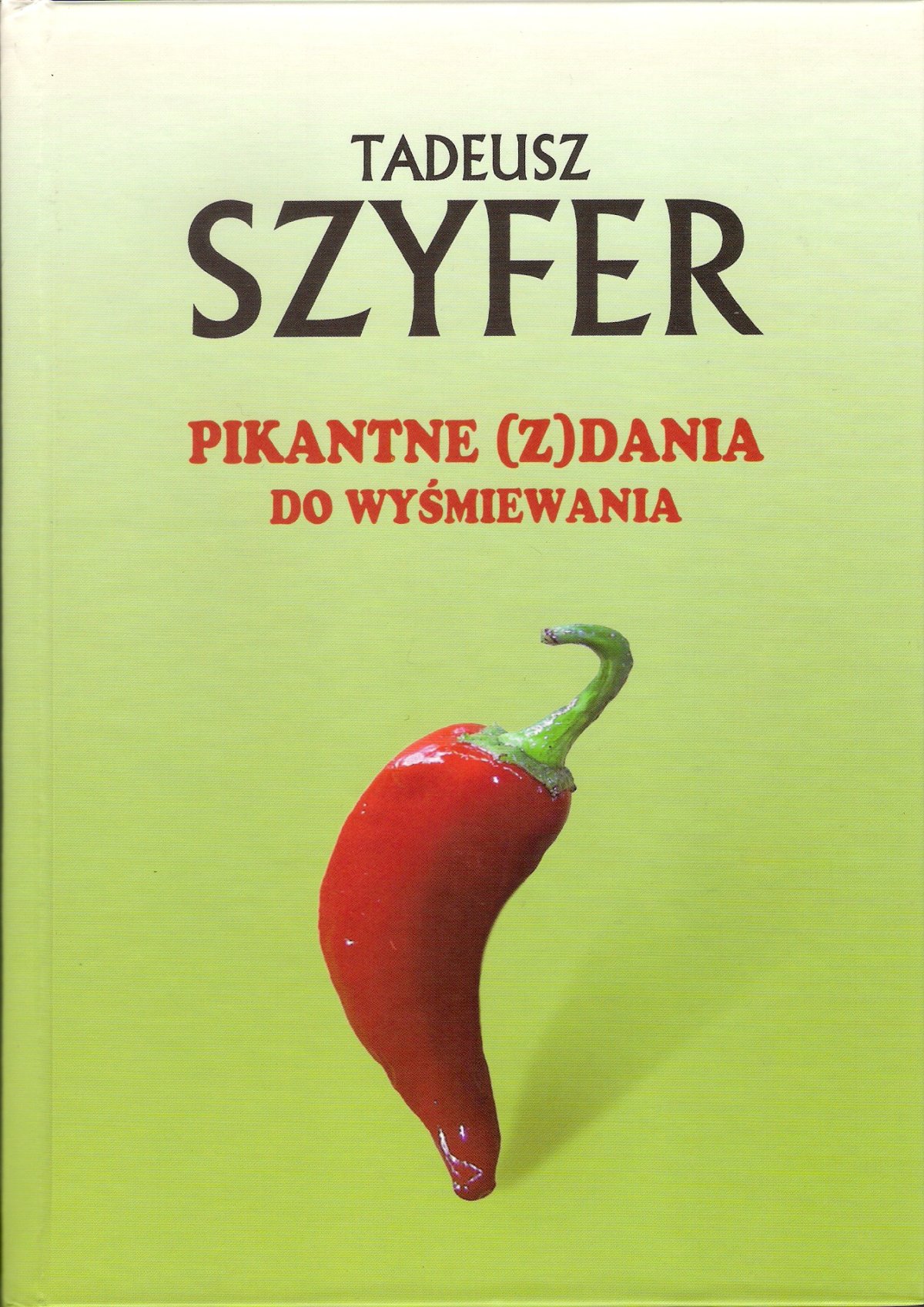 W 2017 r. Biblioteka wydała tom z zebranymi fraszkami, aforyzmami oraz innymi utworami satyrycznymi Tadeusza Szyfera. Wzięłam go do ręki, gdy dowiedziałam się, że autor zmarł 24 listopada.