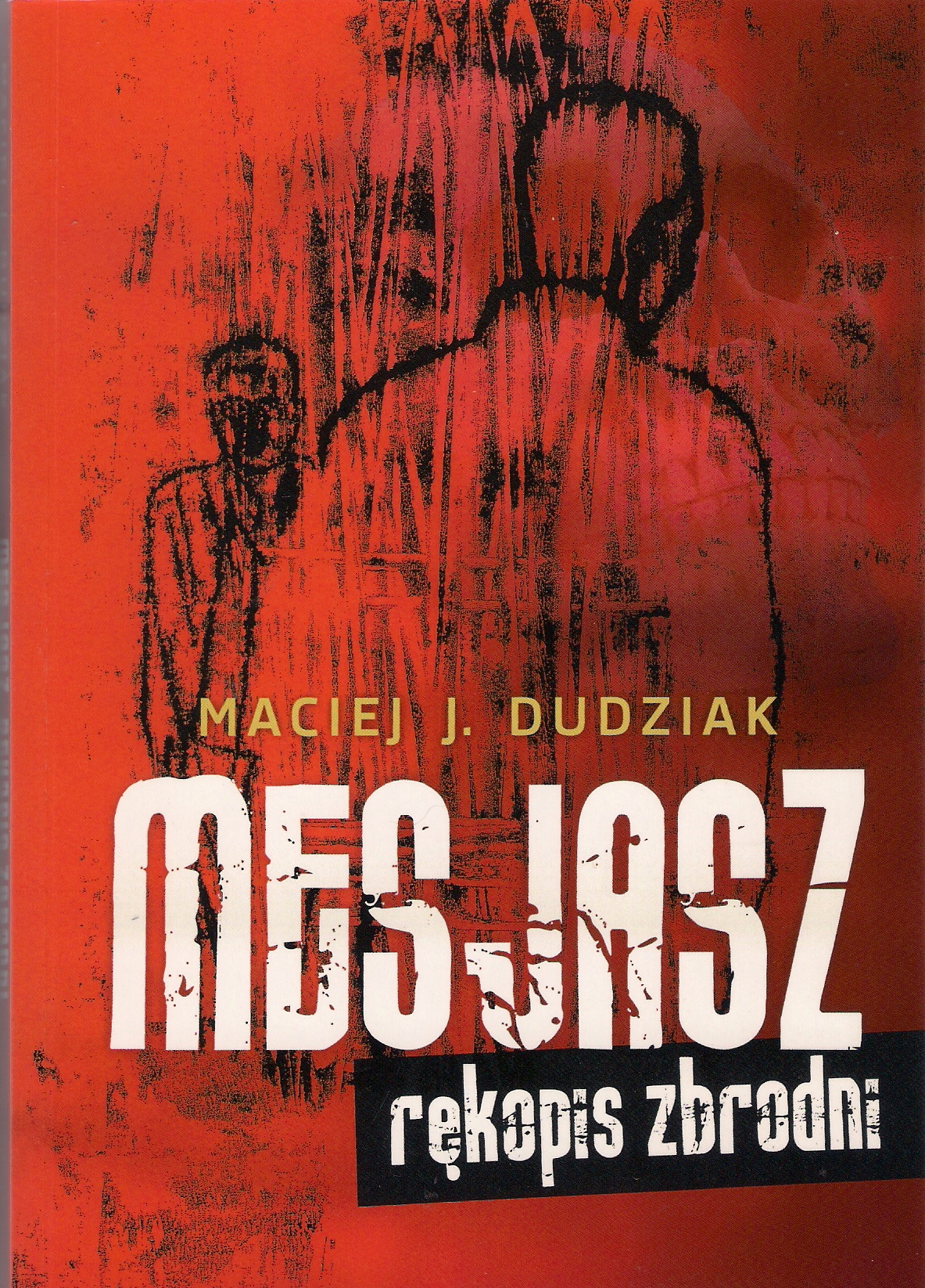 Maciej J. Dudziak, „Mesjasz. Rękopis zbrodni”, wyd. In Plus, Gorzów 2020.