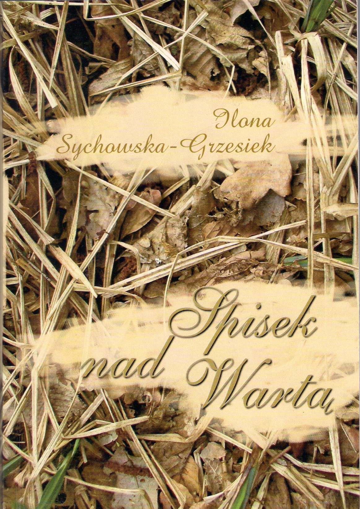 Ilona Sychowska-Grzesiek, „Spisek nad Wartą” wyd. My Book, Szczecin 2008, 234 s.