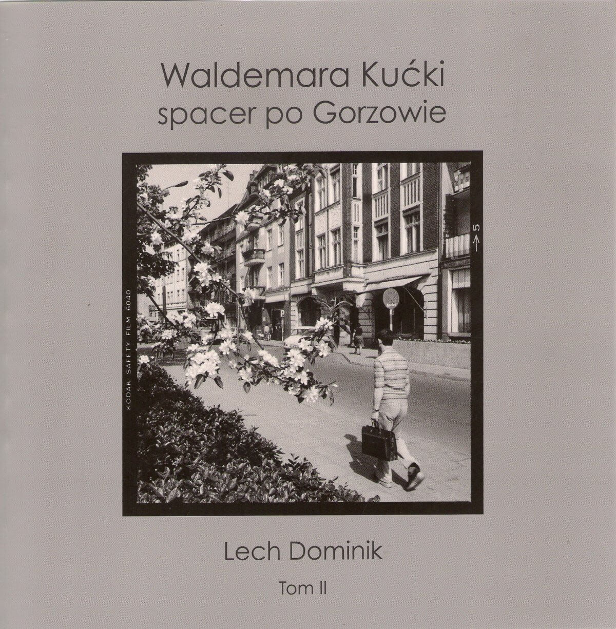 Lech Dominik, „Waldemara Kućki spacer po Gorzowie” (lata 60. i 70.), tom II, wyd. Muzeum Lubuskie im. Jana Dekerta, Gorzów Wlkp. 2020, 392 s.
