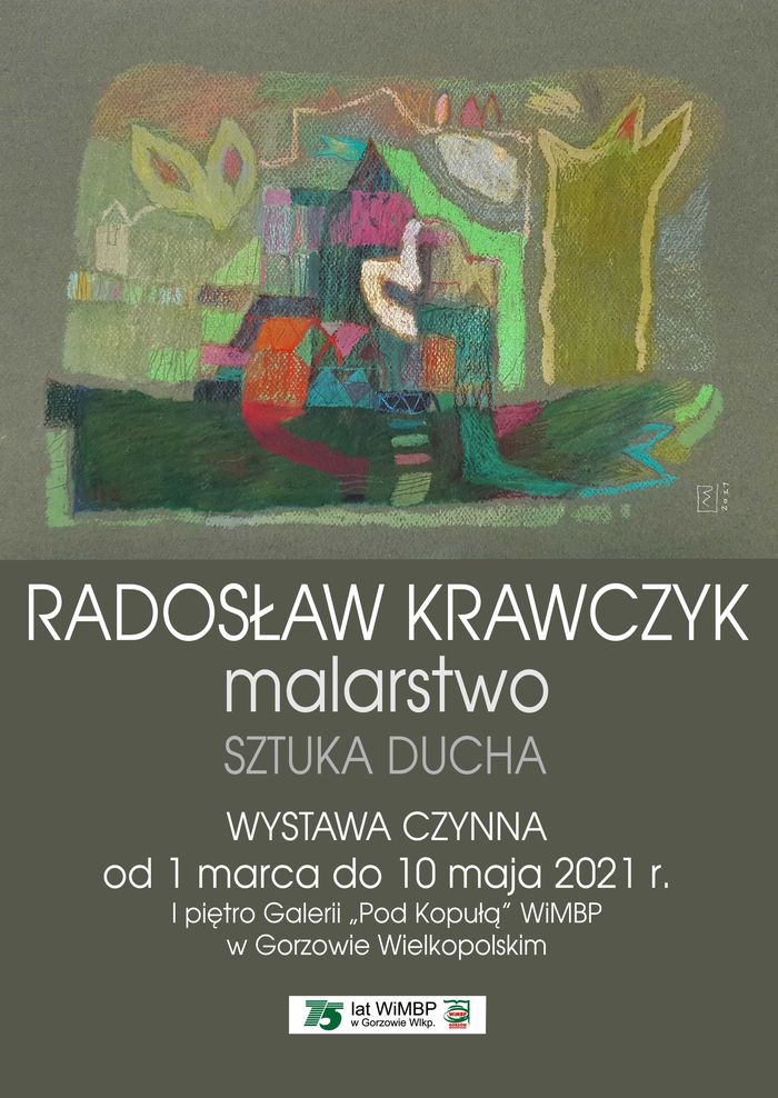 Galeria "Pod Kopułą" na 1. piętrze Biblioteki Herberta zaprasza do oglądania wystawy malarstwa Radosława Krawczyka pt. "Sztuka ducha". Wystawa czynna do 10 maja 2021 r.