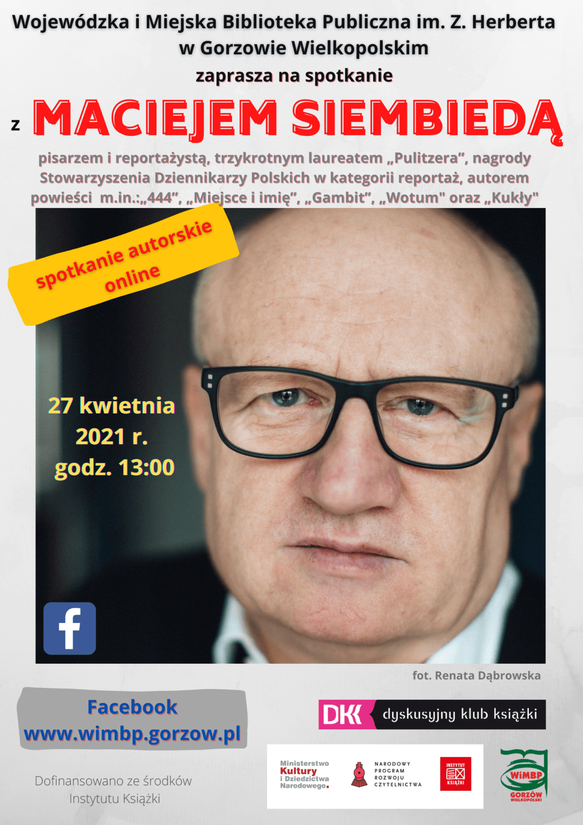 27 kwietnia 2021 o godzinie 13:00 zapraszamy na spotkanie z Maciejem Siembiedą, pisarzem i reportażystą, laureatem nagrody Pulitzera. Wydarzenie online dostępne na Facebooku WIMBP.